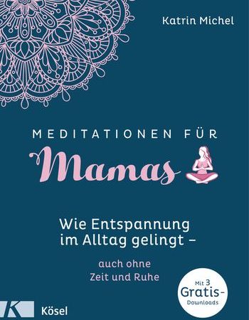 Rezension: MEDITATIONEN FÜR Mamas von Katrin Michel