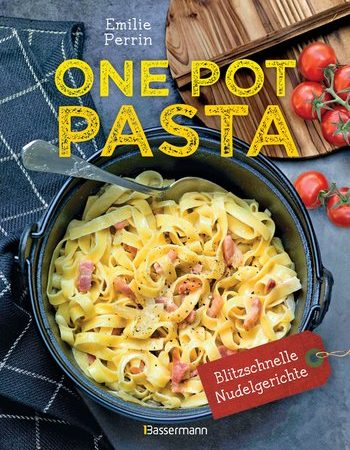 Rezension: One Pot Pasta & Sauce aus 1 Topf. Die besten Rezepte für blitzschnelle Nudelgerichte von Émilie Perrin