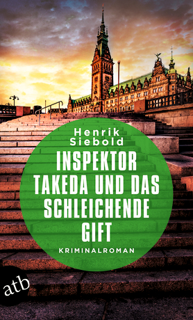 „Inspektor Takeda und das schleichende Gift“ von Henrik Siebold