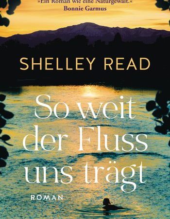 „So weit der Fluss uns trägt“ von Shelley Read